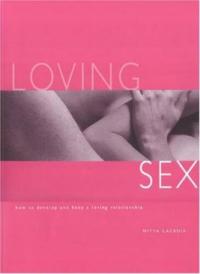 Loving Sex How To Develop And Keep A Loving Relationship Nitya Lacroix