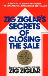 Zig Ziglar's Secrets of Closing the Sale: For Anyone Who Must Get Others to
