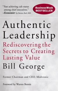 Authentic Leadership BILL GEORGE