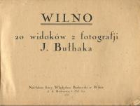 Wilno 200 widoków z fotografji J. Bułhaka 1937 r.