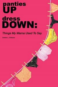 PANTIES UP DRESS DOWN LOUISE GILLESPIE DELETTA