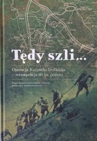 TĘDY SZLI Operacja Karpacko-Dukielska 1944 DUKLA II wojna