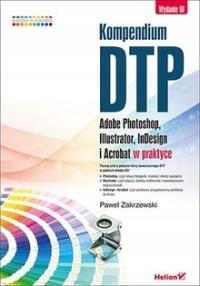 KOMPENDIUM DTP ADOBE PHOTOSHOP ILLUSTRATOR INDESIGN I ACROBAT W PRAKTYCE