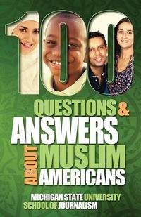 100 QUESTIONS AND ANSWERS ABOUT MUSLIM AMERICANS..