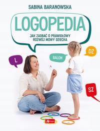 Logopedia Jak zadbać o prawidłowy rozwój mowy