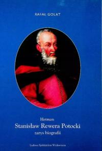 Hetman Stanisław Rewera Potocki zarys biografii