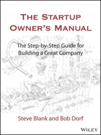 The Startup Owner's Manual: The Step-By-Step Guide for Building a Great Com