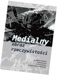 Książka MEDIALNY OBRAZ RZECZYWISTOŚCI - Wydawnictwo SILVA RERUM
