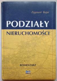 Podziały nieruchomości. Komentarz - Bojar