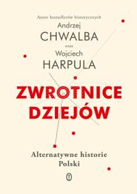 Zwrotnice dziejów Alternatywne historie Polski