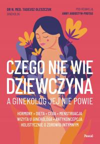 Czego nie wie dziewczyna, a ginekolog jej nie powie - ebook