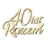 40 lat Razem Napis dekoracyjny Rocznica Złote Plexi Lustro 11cm