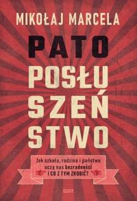 Patoposłuszeństwo. Jak szkoła, rodzina i państwo u