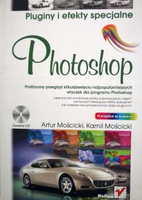 Photoshop. Pluginy i efekty specjalne A. Mościcki