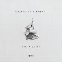 Krzysztof Jaworski, Jak pięknie