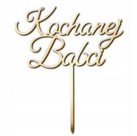 Kochanej Babci topper napis OZDOBA prezent DZIEŃ BABCI Plexi złote