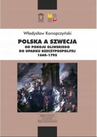 Władysław Konopczyński - Polska a Szwecja 1660 - 1795