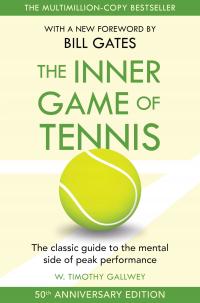 THE INNER GAME OF TENNIS: THE CLASSIC GUIDE TO THE MENTAL SIDE OF PEAK PERF
