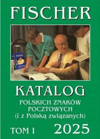 KATALOG POLSKICH ZNACZKÓW POCZTOWYCH FISCHER 2025 TOM I KATALOG ZNAKÓW