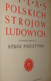 Atlas Polskich Strojów Ludowych - Strój Pszczyński BDB