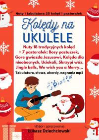 Kolędy na ukulele - nuty, tabulatura, słowa, akordy, mp3, 25 kolęd, nowe