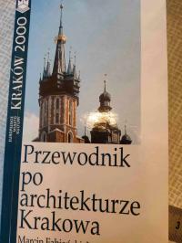 Marcin Fabiański, Jacek Purchla PRZEWODNIK PO ARCHITEKTURZE KRAKOWA