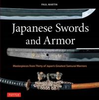 Japanese Swords and Armor: Masterpieces from Thirty of Japans Most Famous