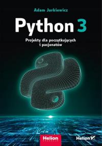 Python 3. Projekty dla początkujących