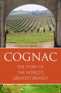 Cognac: The story of the world s greatest brandy