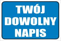 Tabliczka BHP TWÓJ DOWOLNY NAPIS 20x12 #000A