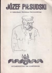 Józef Piłsudski w rysunkach Zdzisława Czermańskiego Wydawnictwo11 Listopada