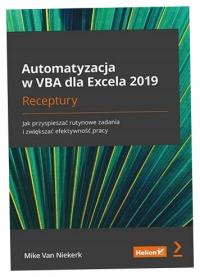 Automatyzacja w VBA dla Excela 2019. Receptury..