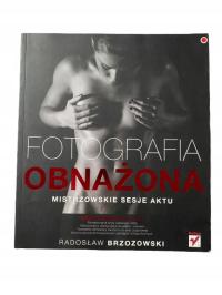 Fotografia obnażona - Radosław Brzozowski