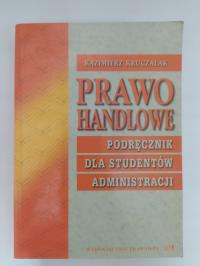 Prawo handlowe. Podręcznik dla studentów administracji Kazimierz Kruczalak