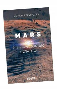 MARS ALBO NIESKOŃCZONOŚĆ ŚWIATÓW BOHDAN SZYMCZAK