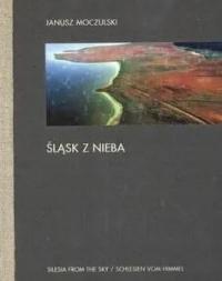 ŚLĄSK Z NIEBA Janusz MOCZULSKI