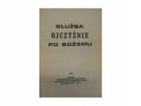 Służba ojczyźnie po bożemu - praca zbiorowa