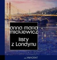 LISTY Z LONDYNU, ANNA MARIA MICKIEWICZ