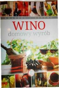 Wino. Domowy wyrób - Praca zbiorowa