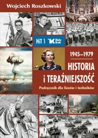 HISTORIA I TERAŹNIEJSZOŚĆ 1945-79, t.1. Prof. Wojciech Roszkowski