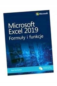 MICROSOFT EXCEL 2019. FORMUŁY I FUNKCJE PAUL MCFEDRIES