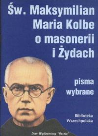 Święty Maksymilian Kolbe o masonerii i żydach Praca zbiorowa