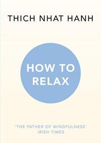 How to Relax THICH NHAT HANH