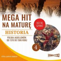 Audiobook | Mega hit na maturę. Historia 4. Polska Jagiellonów. Od 1370 do