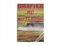 Grafika PC bez tajemnic - Praca zbiorowa