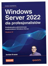 Windows Server 2022 dla profesjonalistów - Jordan Krause