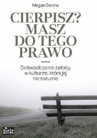 Cierpisz? Masz do tego prawo Megan Devine