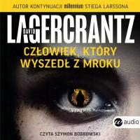 Człowiek, który wyszedł z mroku. Audiobook David Lagercrantz