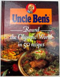 UNCLE BEN'S. ROUND THE OLYMPIC WORLD IN 50 RECIPES