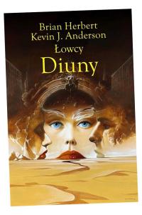 ŁOWCY DIUNY KEVIN ANDERSON J. , BRIAN HERBERT, ANDRZEJ JANKOWS